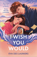 I Wish You Would: the summer's swooniest YA romance