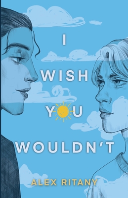 I Wish You Wouldn't - Ritany, Alex