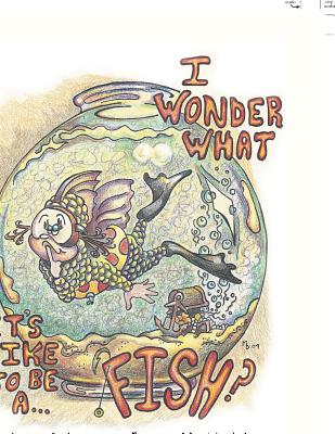 I Wonder What It's Like to Be a Fish - Dunn, Aurora R