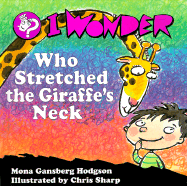 I Wonder Who Stretched the Giraffe's Neck