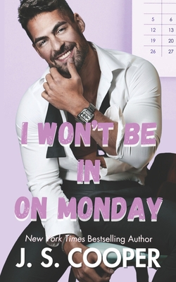 I Won't Be In On Monday - Cooper, J S