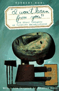 I Won't Learn from You: And Other Thoughts on Creative Maladjustment