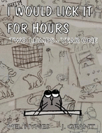 I Would Lick It for Hours: Two Lumps-Year One