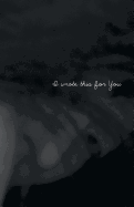 I Wrote This for You