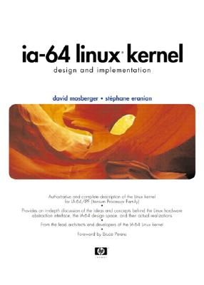 IA-64 Linux Kernel: Design and Implementation - Mosberger, David, and Eranian, Stephane