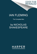 Ian Fleming: The Complete Man