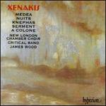 Iannis Xenakis: Medea; Nuits; Knephas; Serment; A Colone