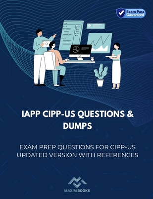 IAPP CIPP-US Questions & Dumps: Exam Prep Questions for CIPP-US updated version with References - Books, Maxim