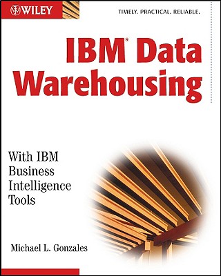 IBM(R) Data Warehousing: With IBM Business Intelligence Tools - Gonzales, Michael L