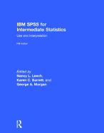 IBM SPSS for Intermediate Statistics: Use and Interpretation, Fifth Edition