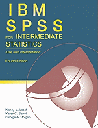 IBM SPSS for Intermediate Statistics: Use and Interpretation, Fourth Edition
