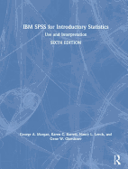 IBM SPSS for Introductory Statistics: Use and Interpretation, Sixth Edition