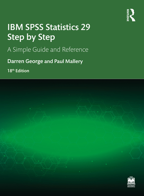 IBM SPSS Statistics 29 Step by Step: A Simple Guide and Reference - George, Darren, and Mallery, Paul