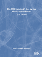 IBM SPSS Statistics 29 Step by Step: A Simple Guide and Reference