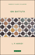 Ibn Battuta: Makers of Islamic Civilization