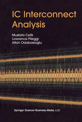 IC Interconnect Analysis - Celik, Mustafa, and Pileggi, Larry, and Odabasioglu, Altan
