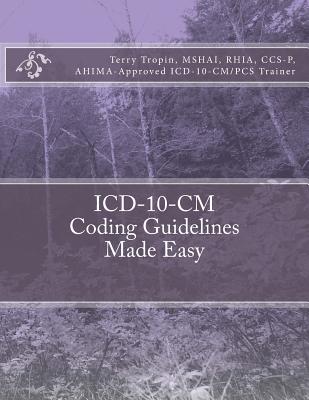 ICD-10-CM Coding Guidelines Made Easy - Tropin, Terry