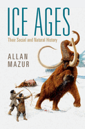 Ice Ages: Their Social and Natural History