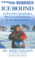 Ice Bound: A Doctor's Incredible Battle for Survival at the South Pole