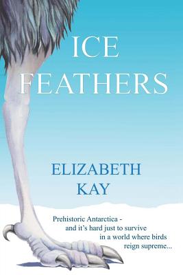 Ice Feathers - Kay, Elizabeth