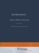 Ice Mechanics and Risks to Offshore Structures