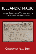 Icelandic Magic: Aims, Tools and Techniques of the Icelandic Sorcerers