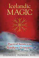 Icelandic Magic: Practical Secrets of the Northern Grimoires