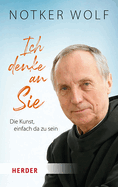 Ich Denke an Sie: Die Kunst, Einfach Da Zu Sein