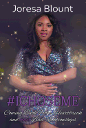#Ichoseme: Coming Back from Heartbreak and Other Bad Relationships