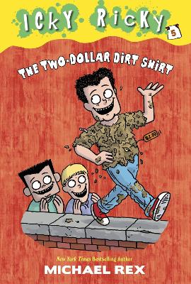 Icky Ricky #5: The Two-Dollar Dirt Shirt - Rex, Michael