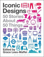 Iconic Designs: 50 Stories about 50 Things