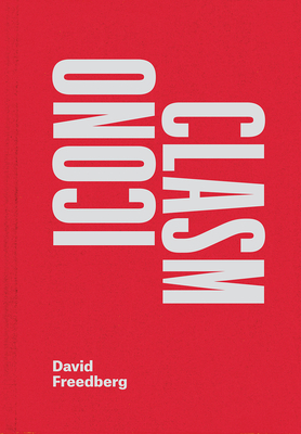 Iconoclasm - Freedberg, David