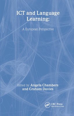 ICT and Language Learning: A European Perspective - Chambers, Angela (Editor), and Davies, Graham (Editor)