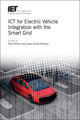 ICT for Electric Vehicle Integration with the Smart Grid - Kishor, Nand (Editor), and Fraile-Ardanuy, Jes�s (Editor)