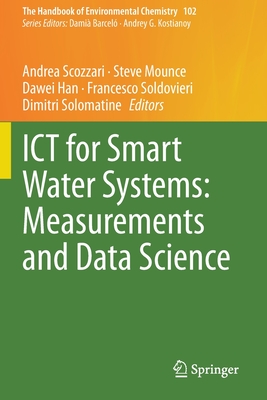 ICT for Smart Water Systems: Measurements and Data Science - Scozzari, Andrea (Editor), and Mounce, Steve (Editor), and Han, Dawei (Editor)