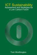 ICT Sustainability: Assessment and Strategies for a Low Carbon Future