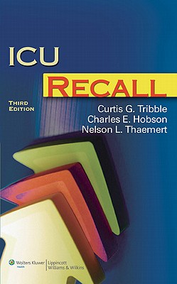 ICU Recall - Tribble, Curtis G (Editor), and Hobson, Charles E (Editor), and Thaemert, Nelson L, MD (Editor)
