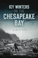 Icy Winters on the Chesapeake Bay: A History