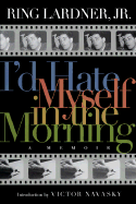 I'd Hate Myself in the Morning: A Memoir