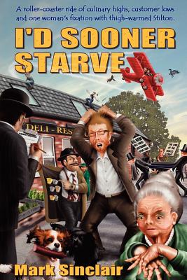 I'd Sooner Starve! - Sinclair, Mark