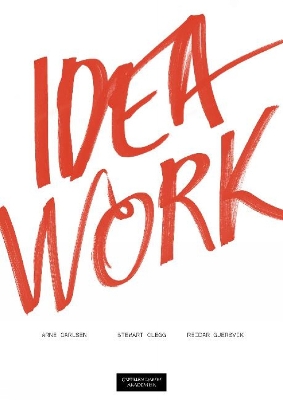 Idea Work - Carlsen, Arne, and Clegg, Stewart, and Gjersvik, Reidar