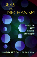 Ideas and Mechanism: Essays on Early Modern Philosophy