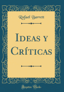Ideas Y Cr�ticas (Classic Reprint)