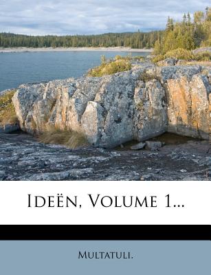 Ideen, Volume 1... - Multatuli (Creator)