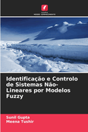 Identifica??o e Controlo de Sistemas N?o-Lineares por Modelos Fuzzy