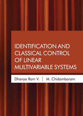 Identification and Classical Control of Linear Multivariable Systems - Ram, V Dhanya, and Chidambaram, M