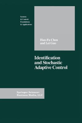 Identification and Stochastic Adaptive Control - Chen, Han-Fu, and Guo, Lei