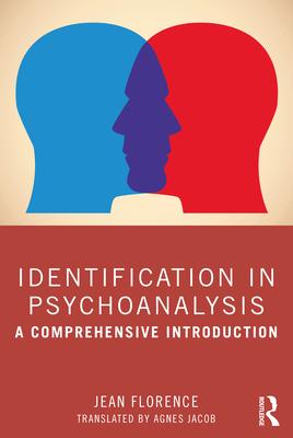 Identification in Psychoanalysis: A Comprehensive Introduction - Florence, Jean
