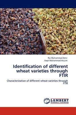 Identification of different wheat varieties through FTIR - Amir, Rai Muhammad, and Anjum, Faqir Muhammad