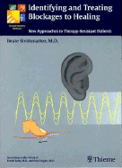 Identifying and Treating Blockages to Healing: New Approaches to Therapy-Resistant Patients